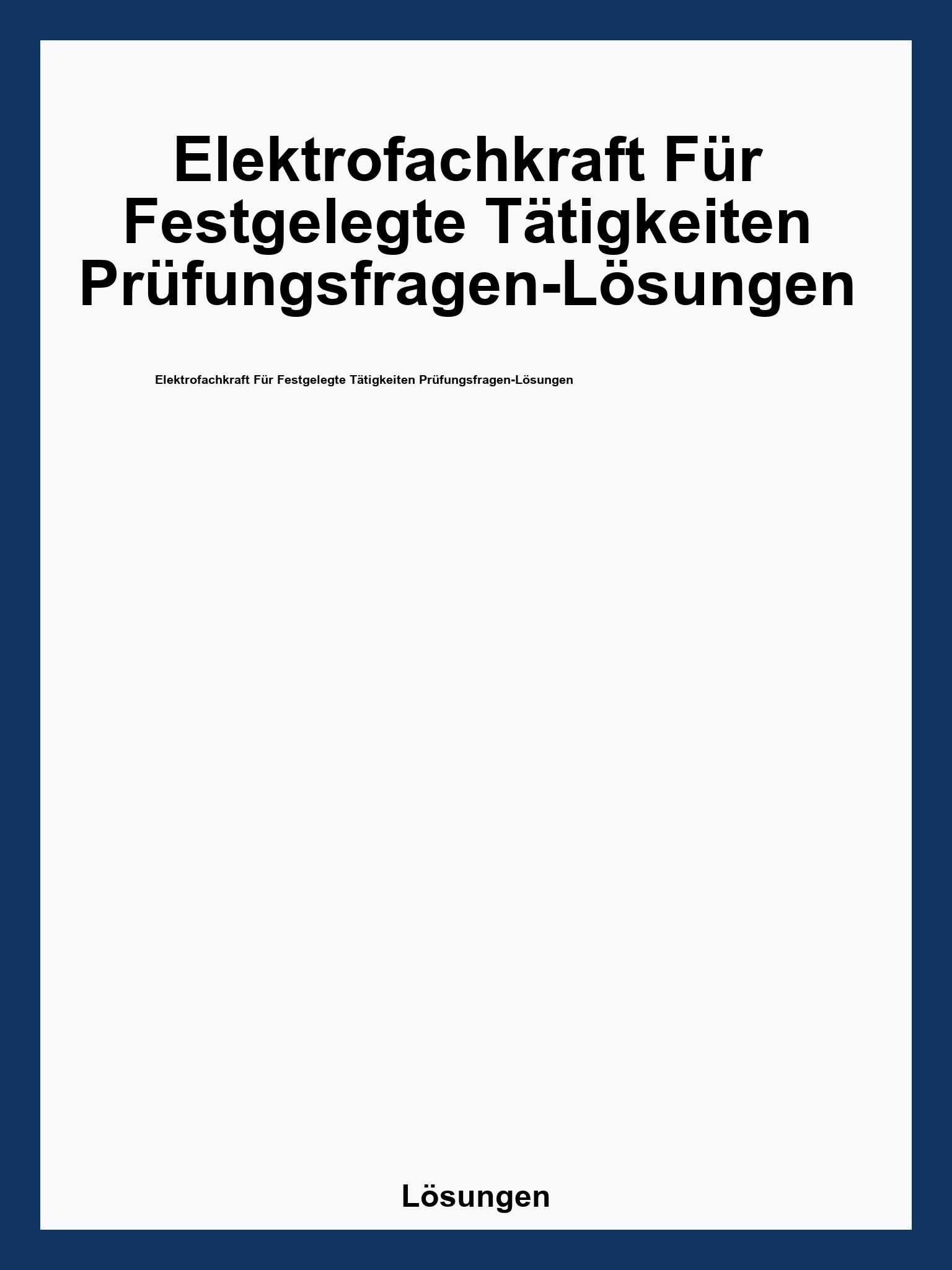 Elektrofachkraft Für Festgelegte Tätigkeiten Prüfungsfragen-Lösungen