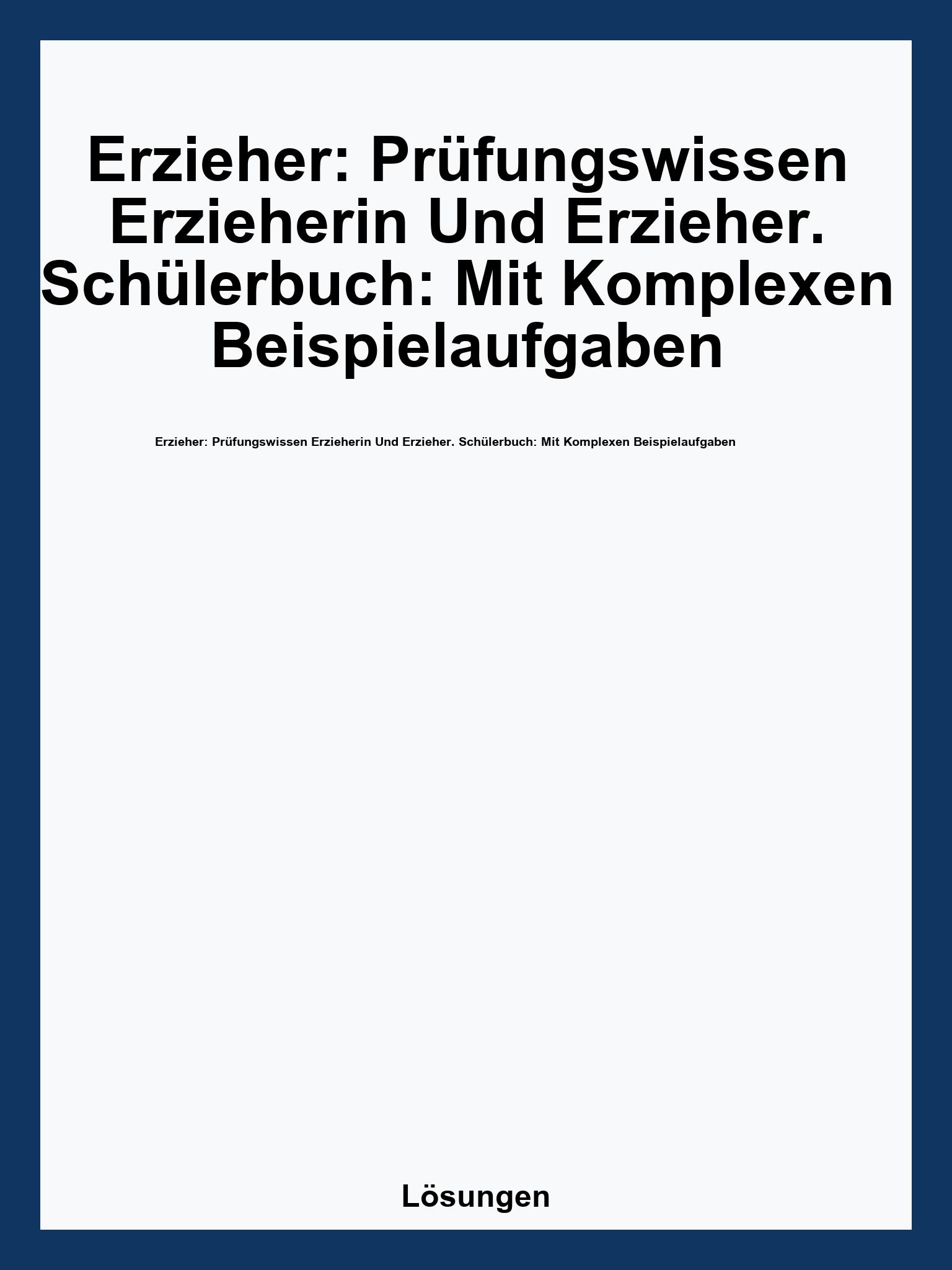 Erzieher: Prüfungswissen Erzieherin Und Erzieher. Schülerbuch: Mit Komplexen Beispielaufgaben