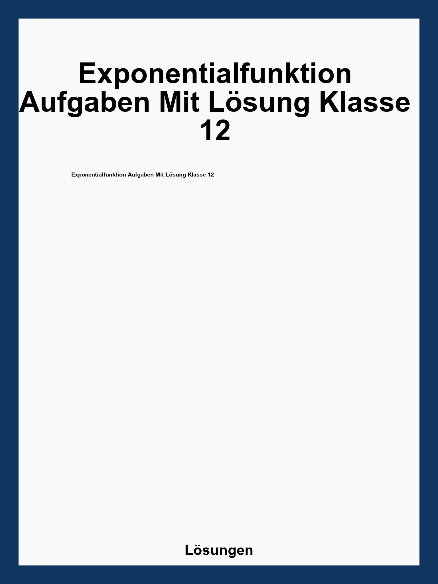 Exponentialfunktion Aufgaben Mit Lösung Klasse 12