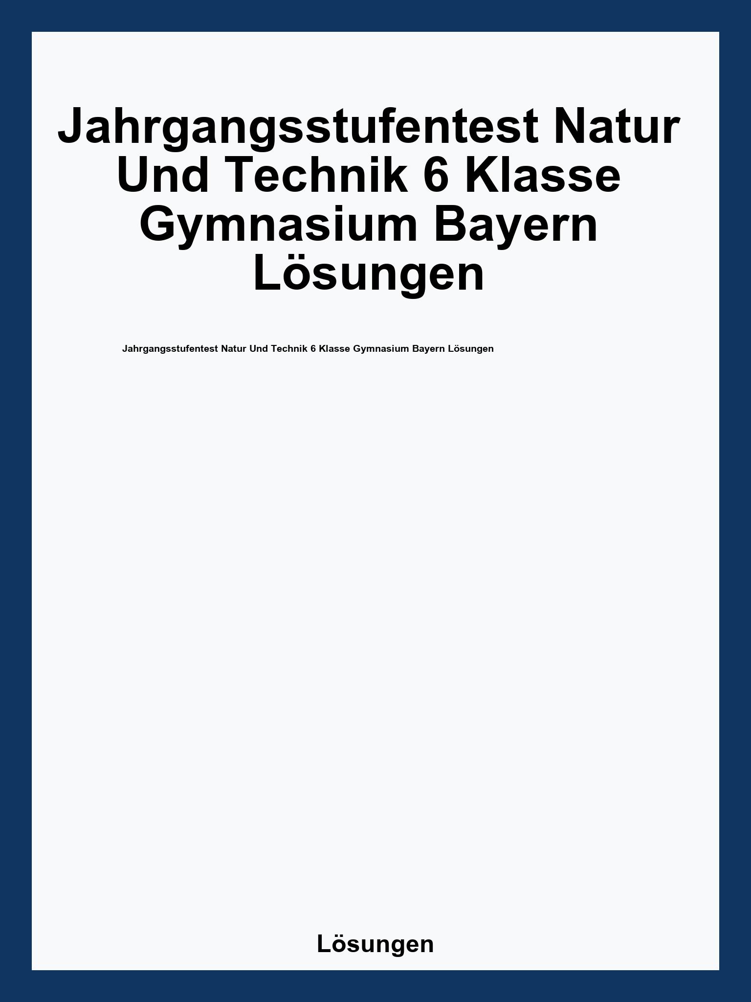 Jahrgangsstufentest Natur Und Technik 6 Klasse Gymnasium Bayern Lösungen