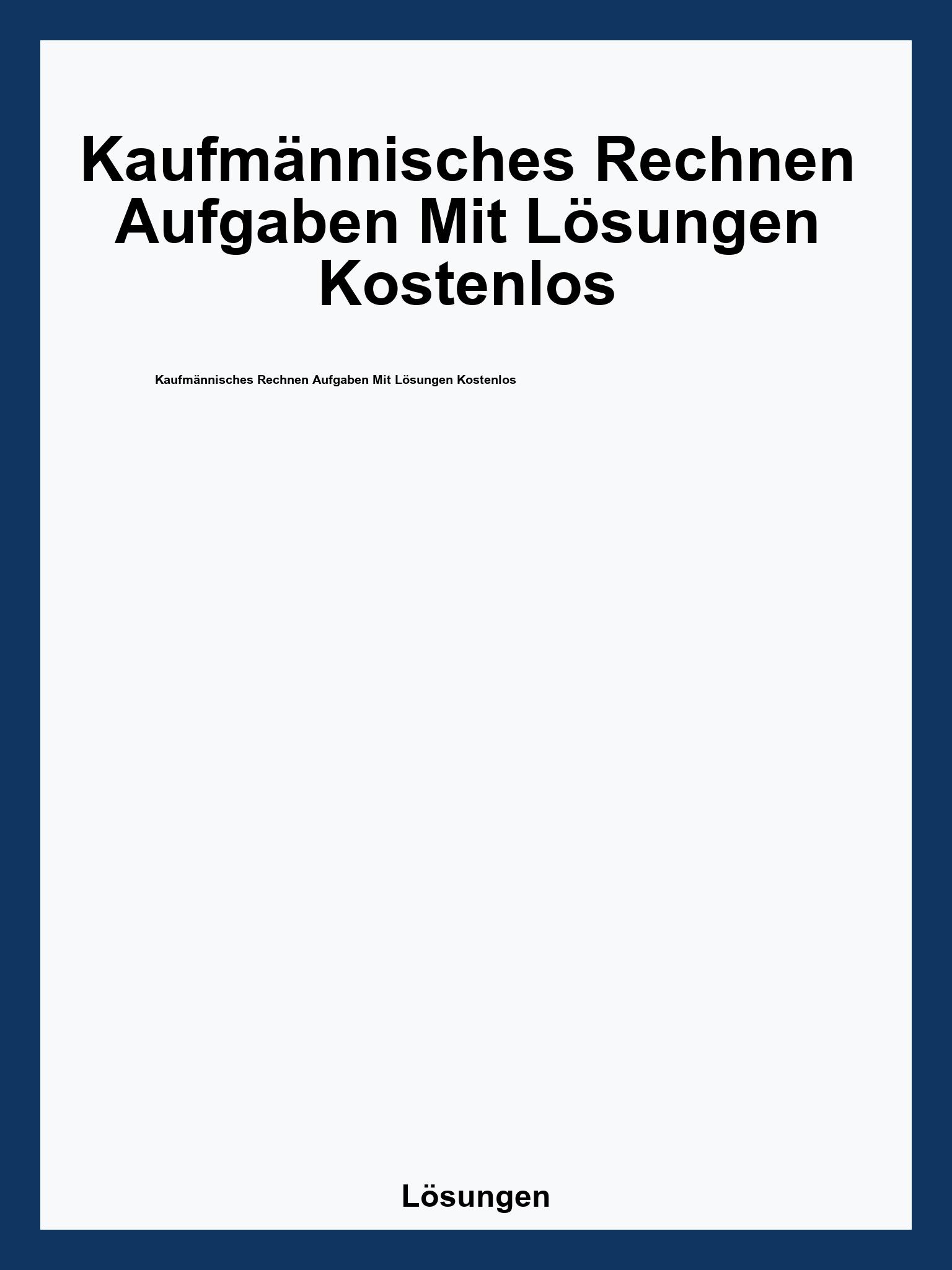 Kaufmännisches Rechnen Aufgaben Mit Lösungen Kostenlos