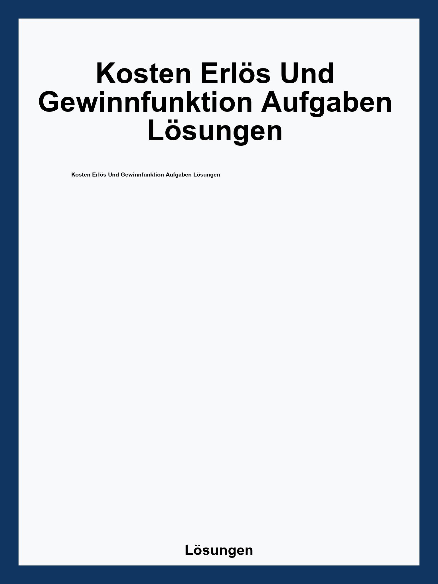 Kosten Erlös Und Gewinnfunktion Aufgaben Lösungen