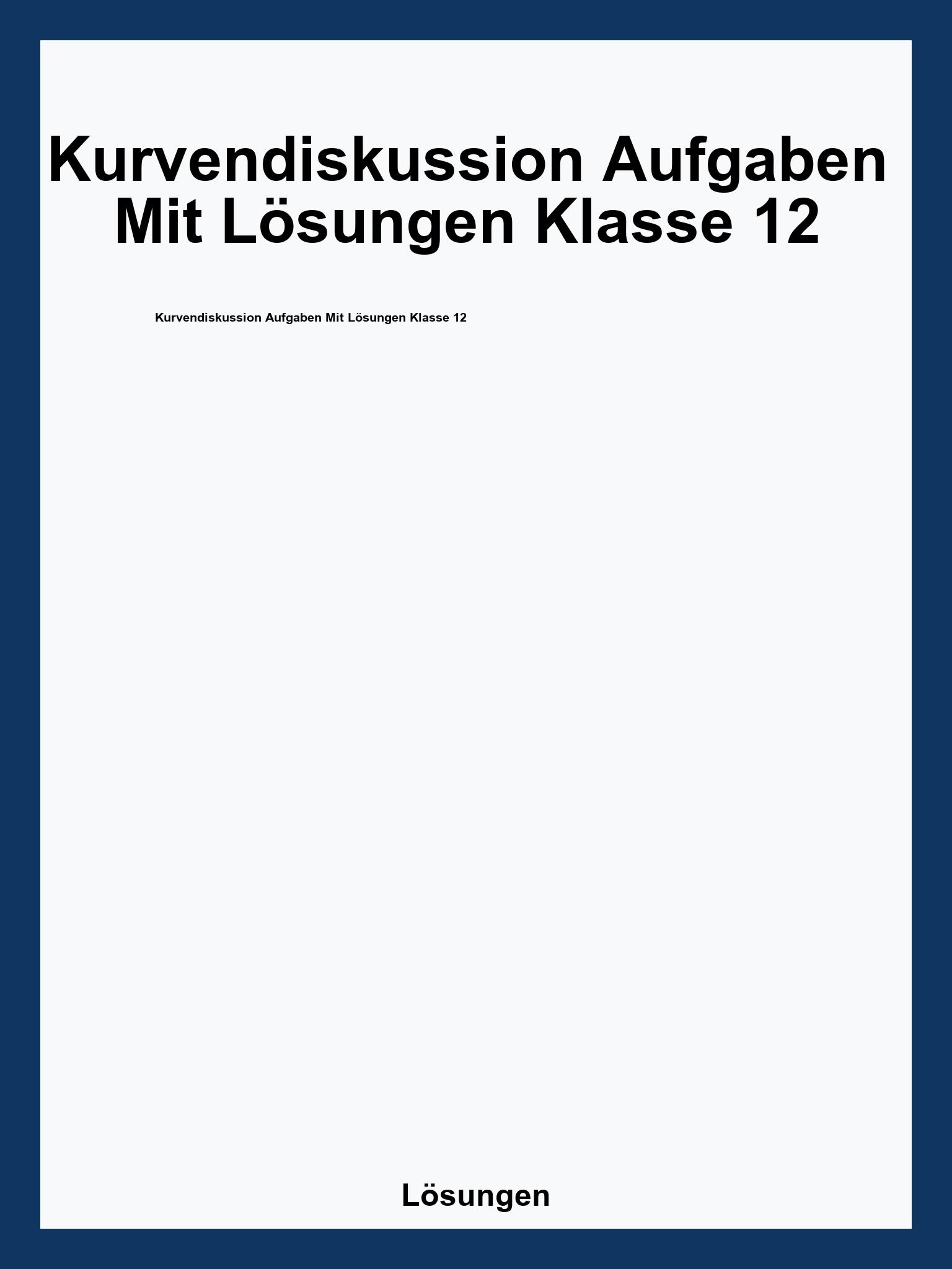 Kurvendiskussion Aufgaben Mit Lösungen Klasse 12