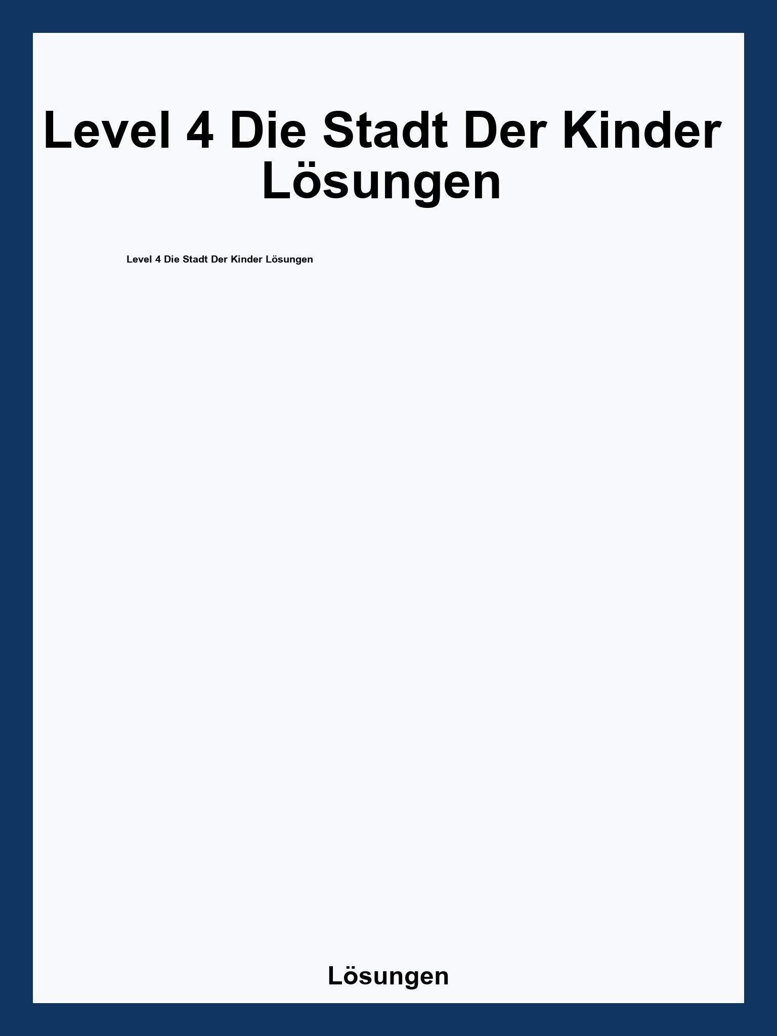 Level 4 Die Stadt Der Kinder Lösungen