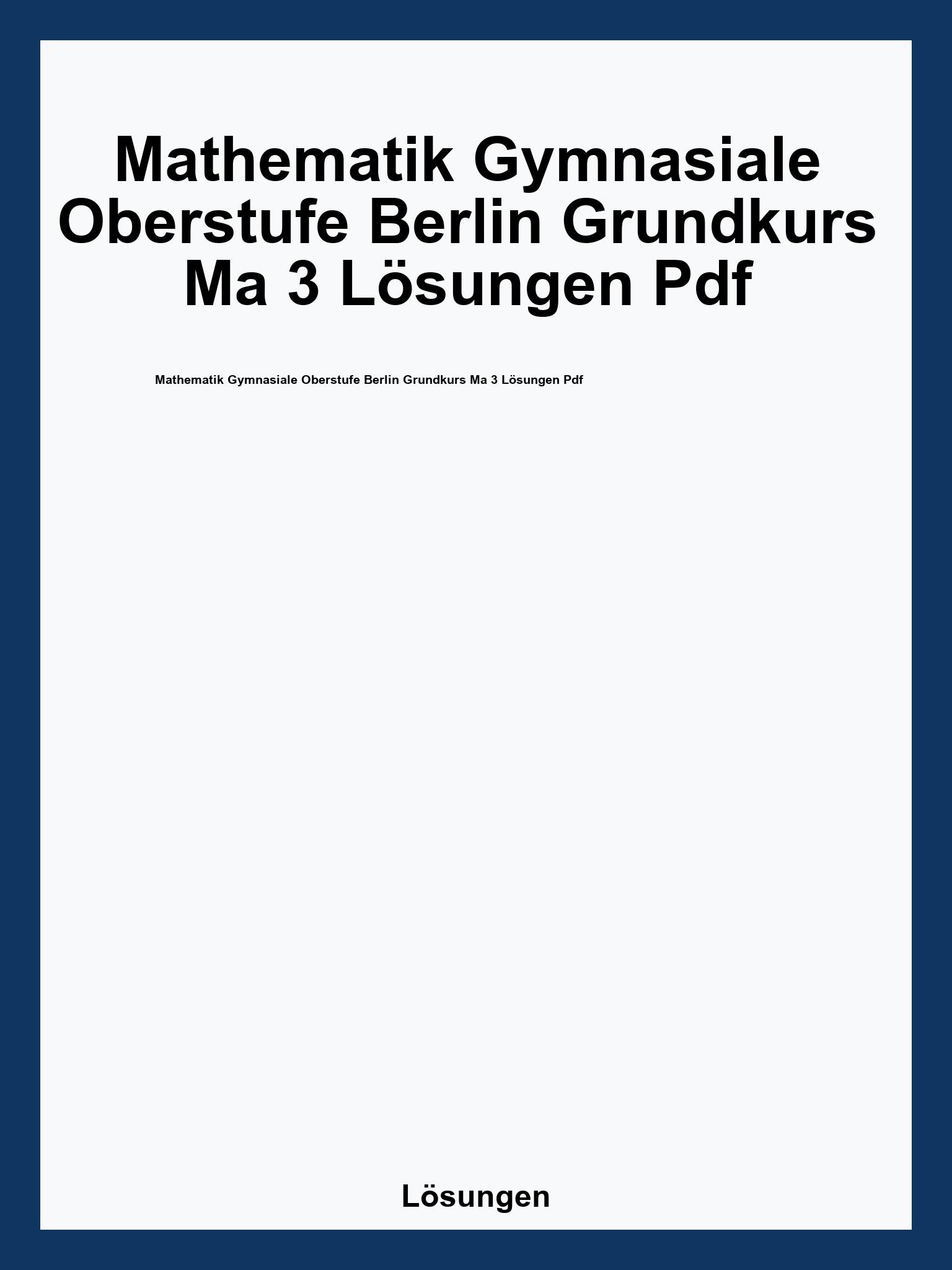 Mathematik Gymnasiale Oberstufe Berlin Grundkurs Ma 3 Lösungen Pdf