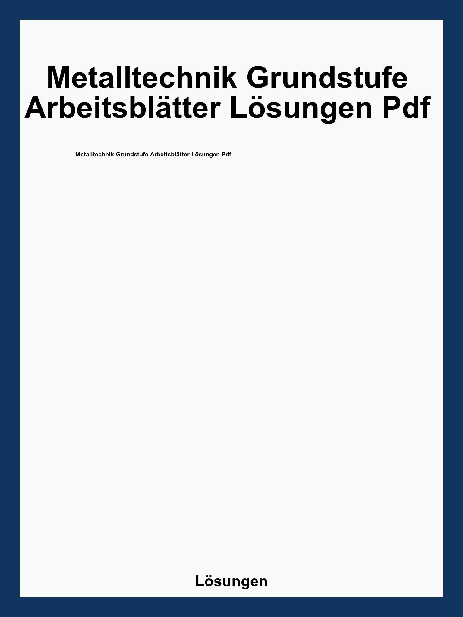 Metalltechnik Grundstufe Arbeitsblätter Lösungen Pdf