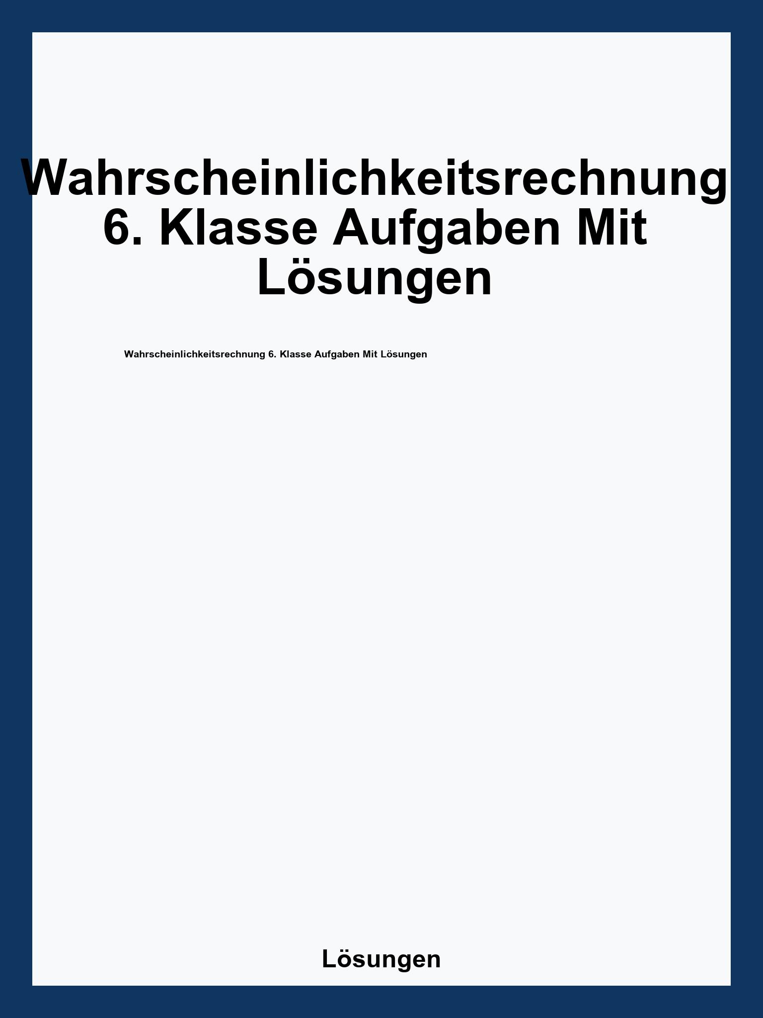 Wahrscheinlichkeitsrechnung 6. Klasse Aufgaben Mit Lösungen