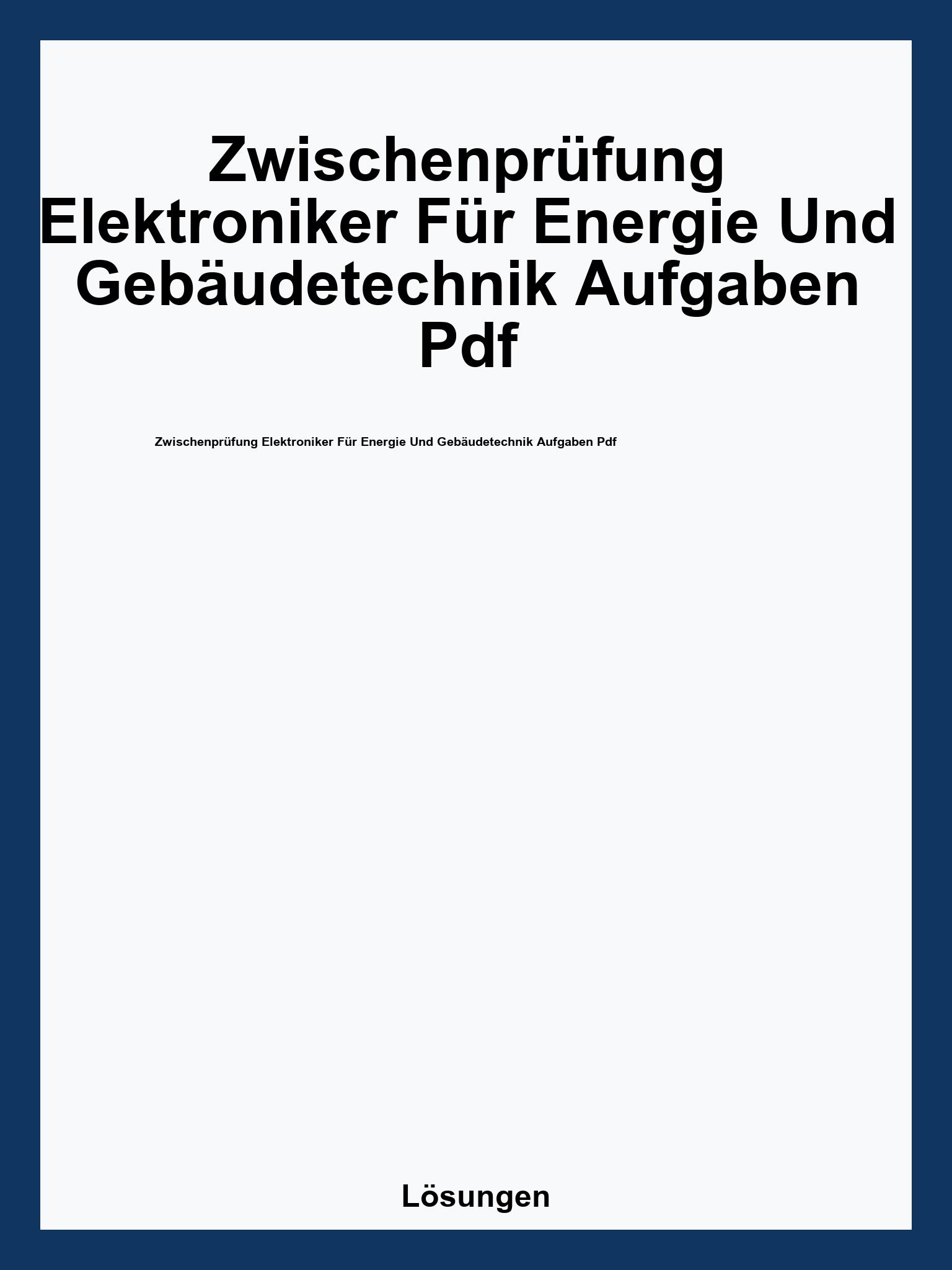 Zwischenprüfung Elektroniker Für Energie Und Gebäudetechnik Aufgaben Pdf